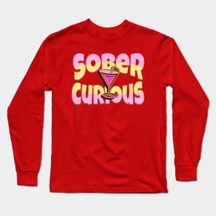 SOBER CURIOUS ALCOHOL FREE COCKTAIL DRINK Long Sleeve T-Shirt